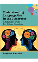 Understanding Language Use in the Classroom: A Linguistic Guide for College Educators