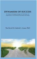 Dynamism of Success: Revealing the Managing Strategies for Individuals and Organisations, in the World of Uncertainty and Change