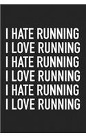 I Love Running I Hate Running: A 6x9 Inch Matte Softcover Journal Notebook with 120 Blank Lined Pages and a Funny Cardio Fitness Training Cover Slogan