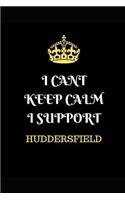 I Cant Keep Calm I Support Huddersfield