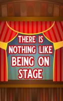 There Is Nothing Like Being on Stage: Blank Lined Journal Notebook, Funny Performing Arts Journal Notebook, Ruled, Writing Book, Journal for a Performer, Musician, Actor, Pianist and Sin