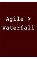 Agile > Waterfall