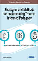 Strategies and Methods for Implementing Trauma-Informed Pedagogy