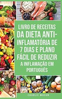 Livro de Receitas da Dieta Anti-inflamatória de 7 Dias E Plano Fácil de Reduzir a Inflamação Em português