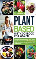 Plant Based Diet Cookbook for Women: The Smith's Meal Plan Protocol - Quick Recipe under $3, Easy to Prepare to Reach your Ideal Weight Naturally and Kickstart your Long-Term Transforma