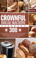 Complete CROWNFUL Bread Machine Cookbook