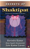Secrets of Shaktipat: Awakening of Kundalini by the Guru