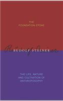Foundation Stone / The Life, Nature & Cultivation of Anthroposophy