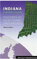 Indiana (In)Decision: Hoosiers at an Economic Crossroads