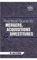 Practical Guide to Mergers, Acquisitions and Divestments