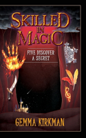 Skilled in Magic - Five Discover a Secret: Skilled in Magic Series Book 3