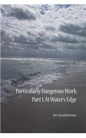 Particularly Dangerous Work