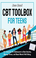 CBT Toolbox for Teens: 101 Exercises for Adolescents to Beat Anxiety, Manage Stress, and Boost Mental Well-Being