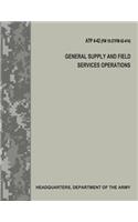 General Supply and Field Services Operations (ATP 4-42 / FM 10-27 / FM 42-414)