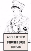 Adolf Hitler Coloring Book: Perfect Gift or Prank to Send to Your Antifa and Left Wing Groups Adult Coloring Book (Adolf Hitler Books)