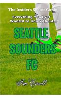 Everything You Ever Wanted to Know About Seattle Sounders FC