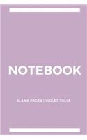 Notebook Blank Pages: Violet Tulle: Notebook 6 x 9, Cool Notebook, Sketchbook Notebook, Blank Notebook, Notebook Journal, Travel Notebook, Quality Notebook
