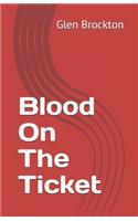 Blood On The Ticket