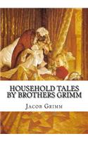 Household Tales by Brothers Grimm