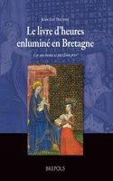 Le Livre d'Heures Enlumine En Bretagne