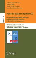Decision Support Systems XI: Decision Support Systems, Analytics and Technologies in Response to Global Crisis Management: 7th International Conference on Decision Support System Technology, ICDSST 2021, Loughborough, UK, May 26–28, 2021, Proceedings(414 Lecture Notes in Business Information Processing)