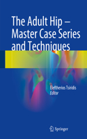 Adult Hip - Master Case Series and Techniques