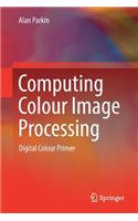Computing Colour Image Processing: Digital Colour Primer