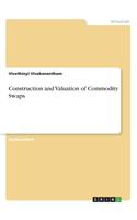 Construction and Valuation of Commodity Swaps