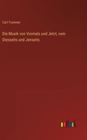 Musik von Vormals und Jetzt, vom Diesseits und Jenseits