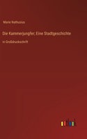 Die Kammerjungfer; Eine Stadtgeschichte
