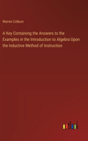 Key Containing the Answers to the Examples in the Introduction to Algebra Upon the Inductive Method of Instruction