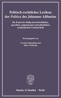 Politisch-Rechtliches Lexikon Der Politica Des Johannes Althusius