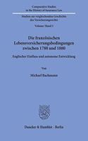 Die Franzosischen Lebensversicherungsbedingungen Zwischen 1788 Und 1880