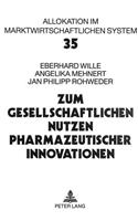 Zum Gesellschaftlichen Nutzen Pharmazeutischer Innovationen