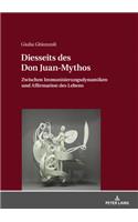 Diesseits des Don Juan-Mythos: Zwischen Immunisierungsdynamiken und Affirmation des Lebens