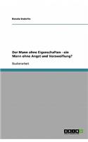 Der Mann ohne Eigenschaften - ein Mann ohne Angst und Verzweiflung?
