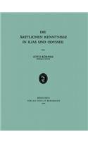 Die Ärƶtlichen Kenntnisse in Ilias Und Odyssee