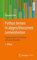 Python Lernen in Abgeschlossenen Lerneinheiten: Programmieren Für Einsteiger Mit Vielen Beispielen