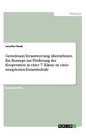 Gemeinsam Verantwortung übernehmen. Ein Konzept zur Förderung der Kooperation in einer 7. Klasse an einer integrierten Gesamtschule