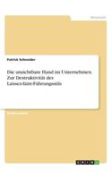 unsichtbare Hand im Unternehmen. Zur Destruktivität des Laissez-faire-Führungsstils