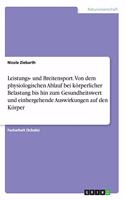 Leistungs- und Breitensport. Von dem physiologischen Ablauf bei körperlicher Belastung bis hin zum Gesundheitswert und einhergehende Auswirkungen auf den Körper