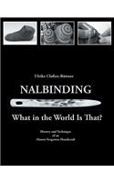 Nalbinding - What in the World Is That?: History and Technique of an Almost Forgotten Handicraft