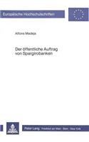 Der Oeffentliche Auftrag Von Spargirobanken: (484 Europaeische Hochschulschriften / European University Studie)