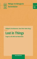 Lost in Things - Fragen an die Welt des Materiellen