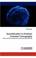 Quantification in Positron Emission Tomography