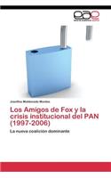 Amigos de Fox y la crisis institucional del PAN (1997-2006)