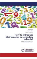 How to Introduce Mathematics in Secondary Schools?