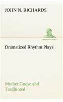 Dramatized Rhythm Plays Mother Goose and Traditional