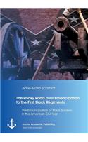 Rocky Road over Emancipation to the First Black Regiments