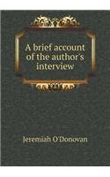 A Brief Account of the Author's Interview